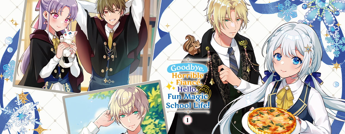 Goodbye, Horrible Fiancé, Hello, Fun Magic School Life!